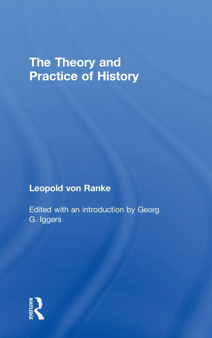 THE THEORY AND PRACTICE OF HISTORY
