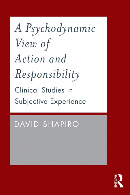 A PSYCHODYNAMIC VIEW OF ACTION AND RESPONSIBILITY