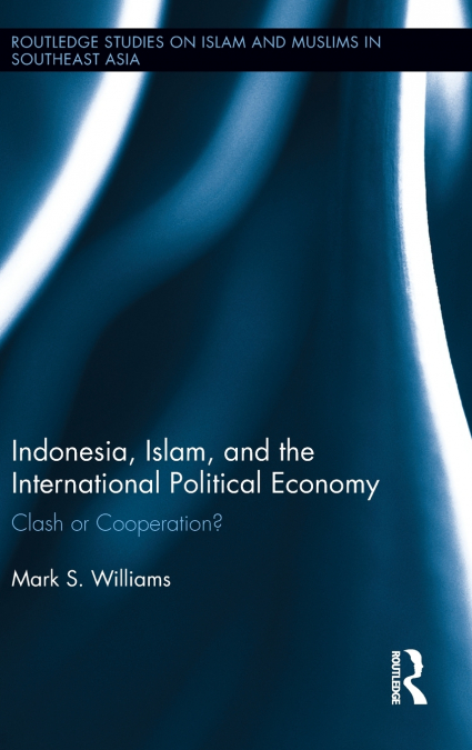 INDONESIA, ISLAM, AND THE INTERNATIONAL POLITICAL ECONOMY