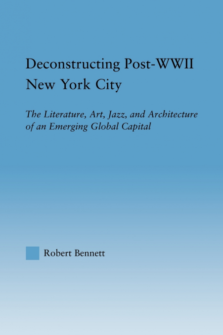 DECONSTRUCTING POST-WWII NEW YORK CITY