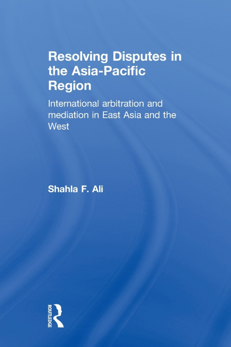 RESOLVING DISPUTES IN THE ASIA-PACIFIC REGION