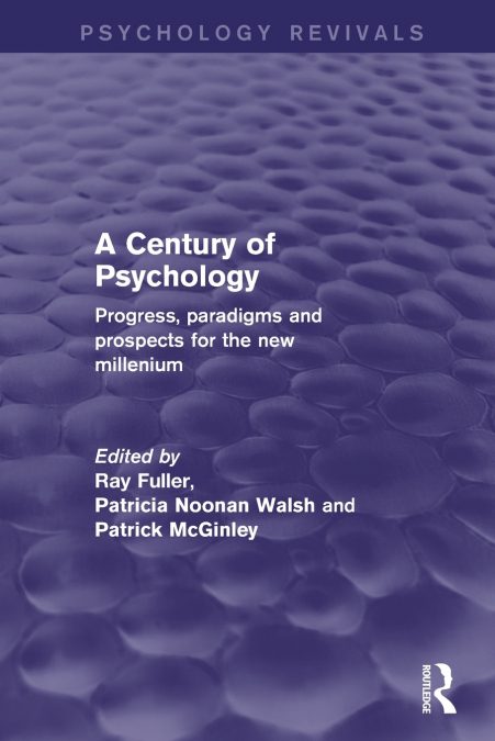 A CENTURY OF PSYCHOLOGY (PSYCHOLOGY REVIVALS)