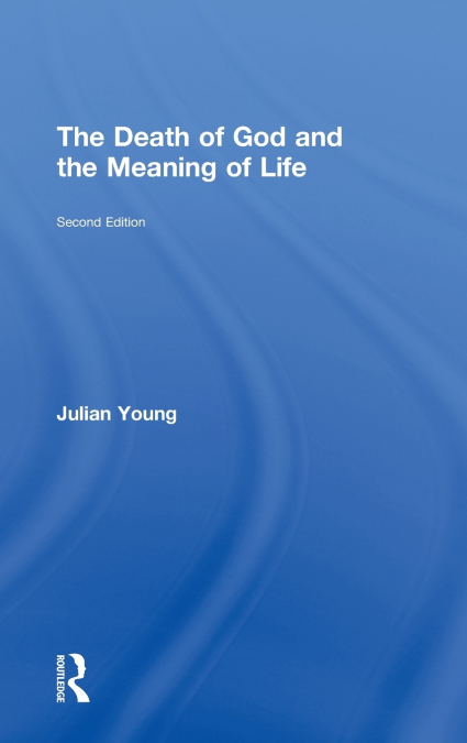 THE DEATH OF GOD AND THE MEANING OF LIFE