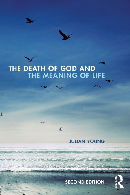 THE DEATH OF GOD AND THE MEANING OF LIFE
