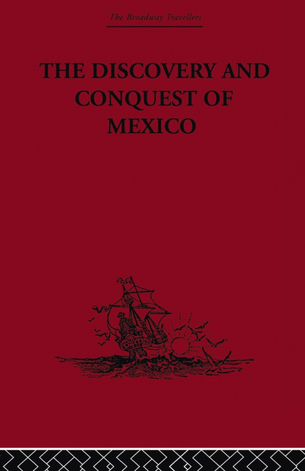 THE DISCOVERY AND CONQUEST OF MEXICO 1517-1521