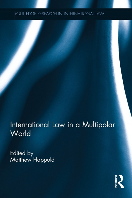 INTERNATIONAL LAW IN A MULTIPOLAR WORLD