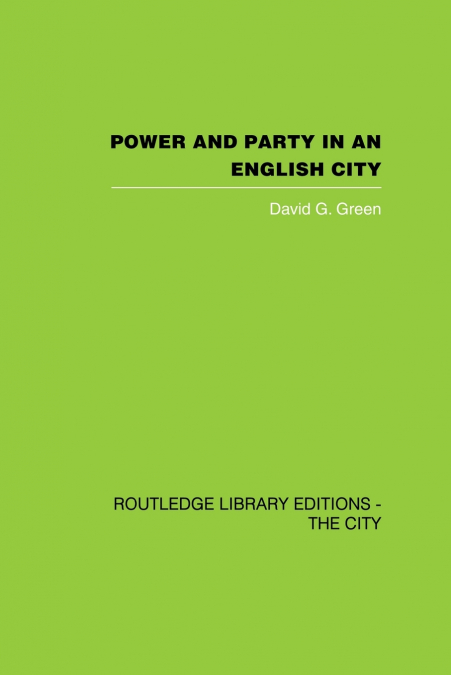 POWER AND PARTY IN AN ENGLISH CITY
