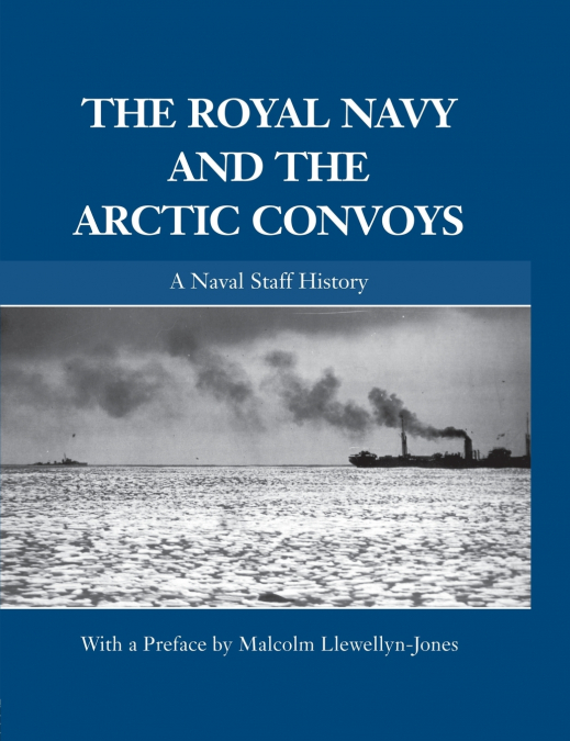 THE ROYAL NAVY AND THE ARCTIC CONVOYS