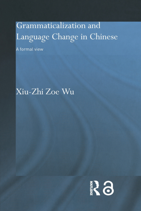 GRAMMATICALIZATION AND LANGUAGE CHANGE IN CHINESE
