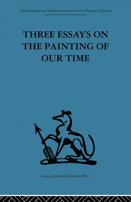 THREE ESSAYS ON THE PAINTING OF OUR TIME
