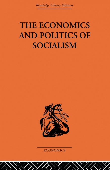 THE ECONOMICS AND POLITICS OF SOCIALISM