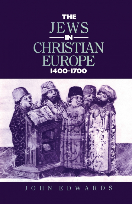 THE JEWS IN CHRISTIAN EUROPE 1400-1700