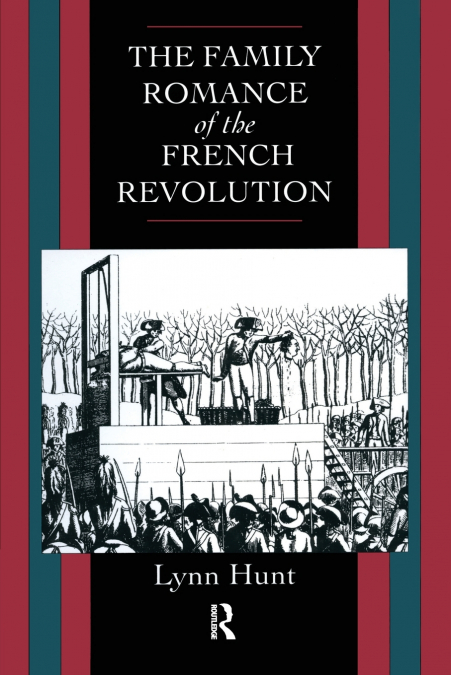 FAMILY ROMANCE OF THE FRENCH REVOLUTION