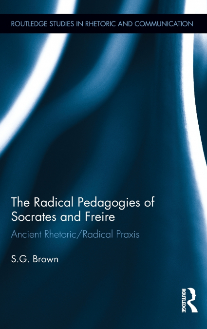 THE RADICAL PEDAGOGIES OF SOCRATES AND FREIRE