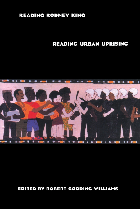READING RODNEY KING/READING URBAN UPRISING