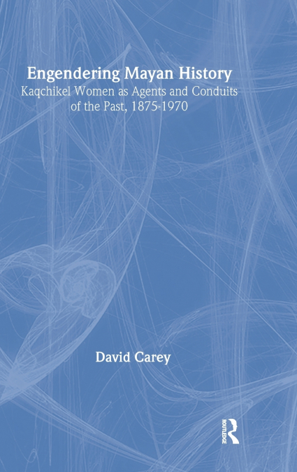 ENGENDERING MAYAN HISTORY