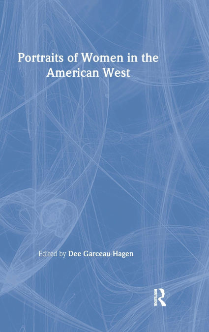 PORTRAITS OF WOMEN IN THE AMERICAN WEST