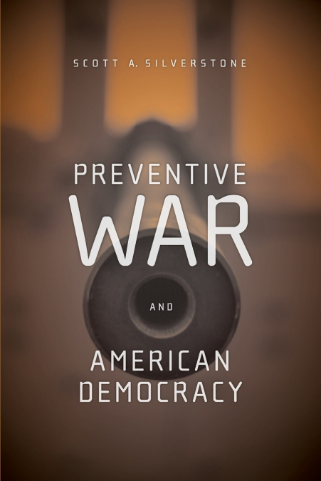PREVENTIVE WAR AND AMERICAN DEMOCRACY