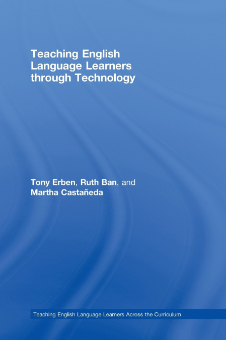 TEACHING ENGLISH LANGUAGE LEARNERS THROUGH TECHNOLOGY