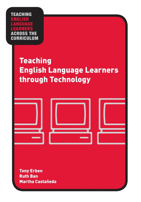 TEACHING ENGLISH LANGUAGE LEARNERS THROUGH TECHNOLOGY