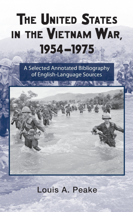 THE UNITED STATES AND THE VIETNAM WAR, 1954-1975