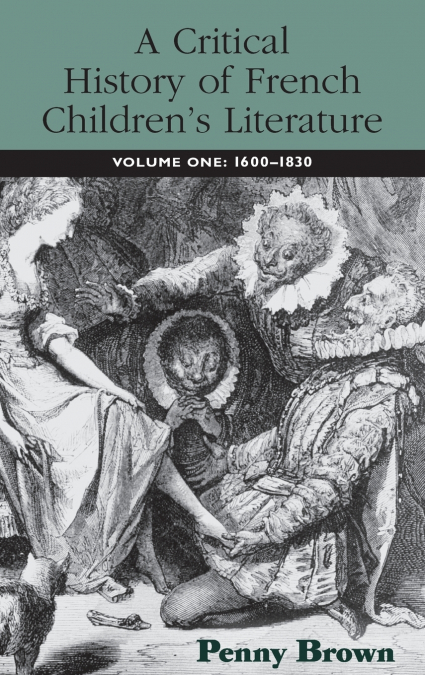 A CRITICAL HISTORY OF FRENCH CHILDREN?S LITERATURE