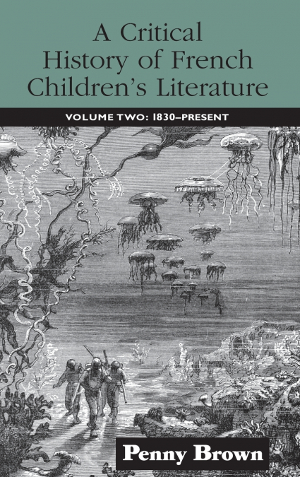 A CRITICAL HISTORY OF FRENCH CHILDREN?S LITERATURE