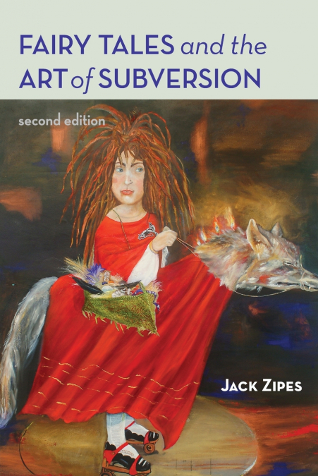 FAIRY TALES AND THE ART OF SUBVERSION
