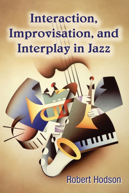 INTERACTION, IMPROVISATION, AND INTERPLAY IN JAZZ