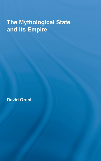 THE MYTHOLOGICAL STATE AND ITS EMPIRE