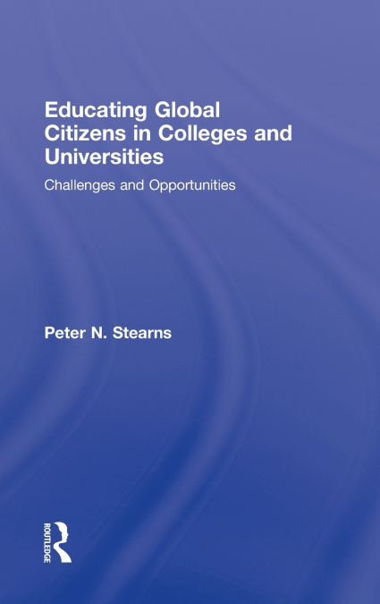 EDUCATING GLOBAL CITIZENS IN COLLEGES AND UNIVERSITIES