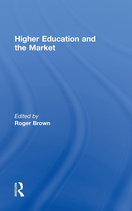 HIGHER EDUCATION AND THE MARKET