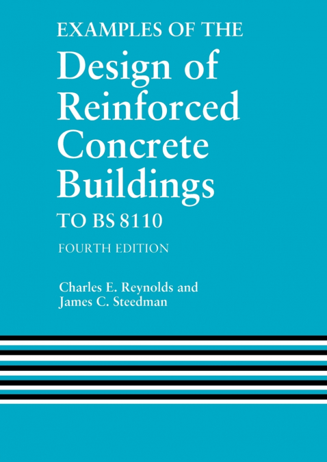 EXAMPLES OF THE DESIGN OF REINFORCED CONCRETE BUILDINGS TO B