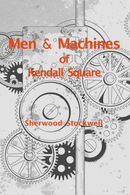 MEN AND MACHINES OF KENDALL SQUARE