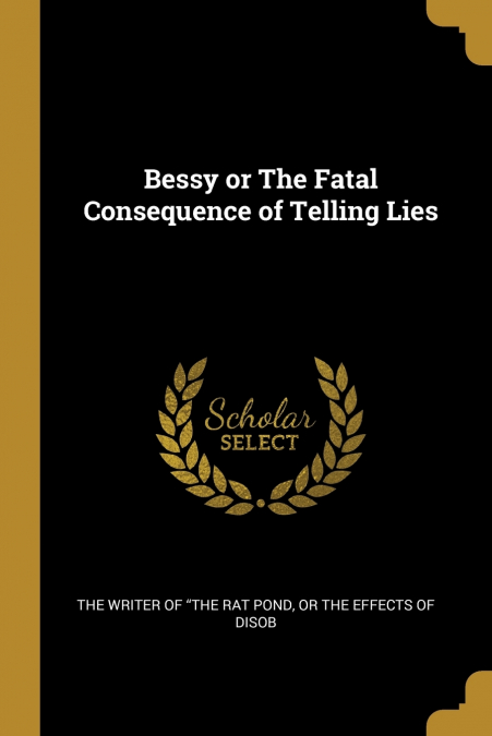 BESSY OR THE FATAL CONSEQUENCE OF TELLING LIES