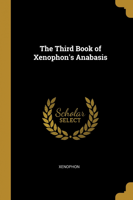THE THIRD BOOK OF XENOPHON?S ANABASIS