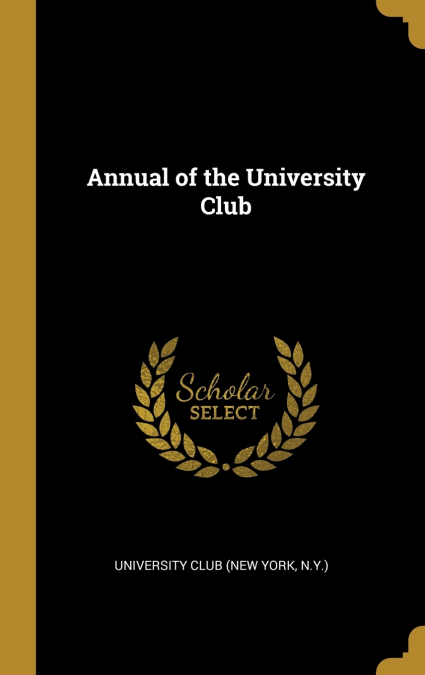 ANNUAL OF THE UNIVERSITY CLUB