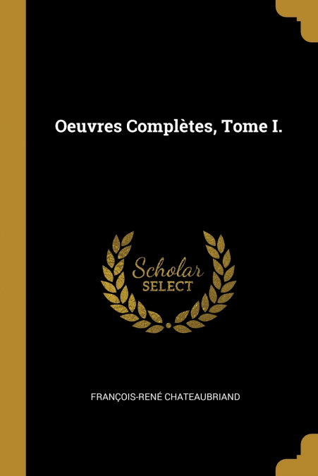OEUVRES COMPLETES, TOME I.