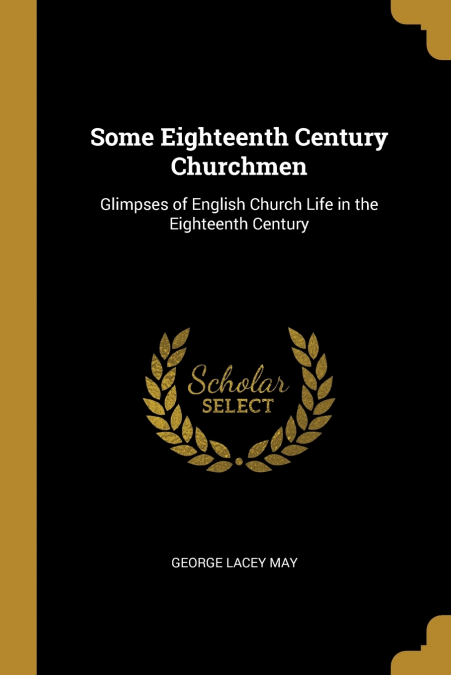 SOME EIGHTEENTH CENTURY CHURCHMEN
