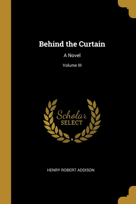 BEHIND THE CURTAIN