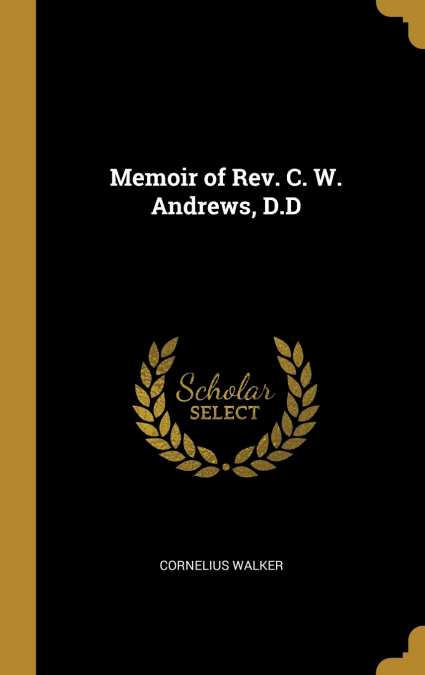 MEMOIR OF REV. C. W. ANDREWS, D.D