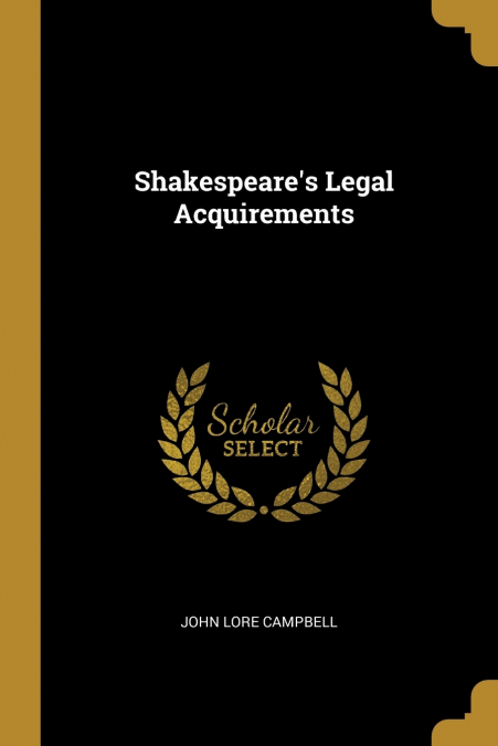 SHAKESPEARE?S LEGAL ACQUIREMENTS