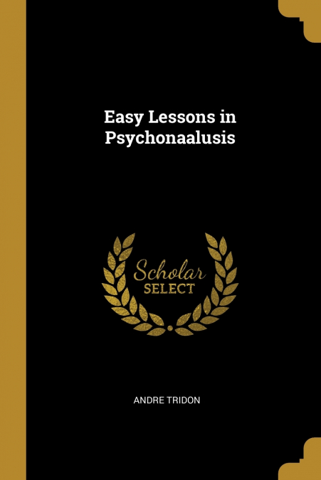EASY LESSONS IN PSYCHONAALUSIS