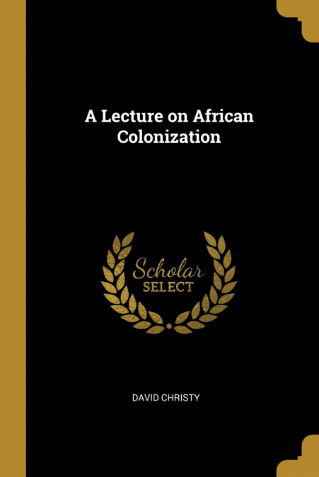 A LECTURE ON AFRICAN COLONIZATION