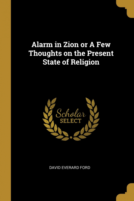 ALARM IN ZION OR A FEW THOUGHTS ON THE PRESENT STATE OF RELI