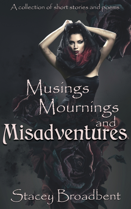 MUSINGS, MOURNINGS, AND MISADVENTURES