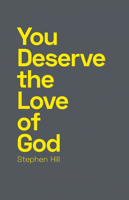 YOU DESERVE THE LOVE OF GOD