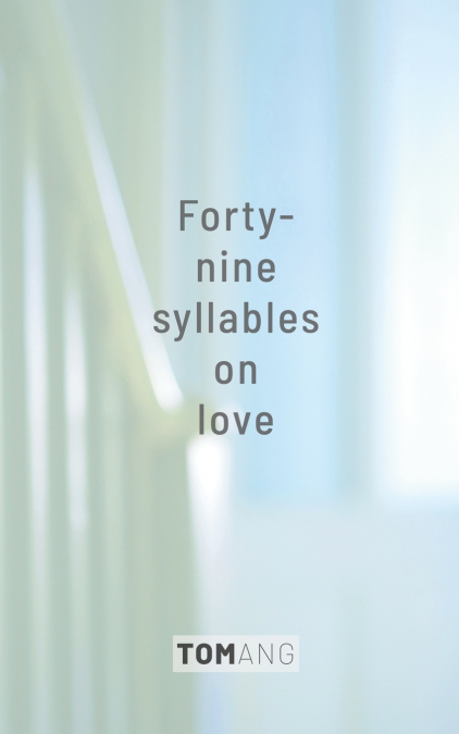 49 SYLLABLES ON LOVE