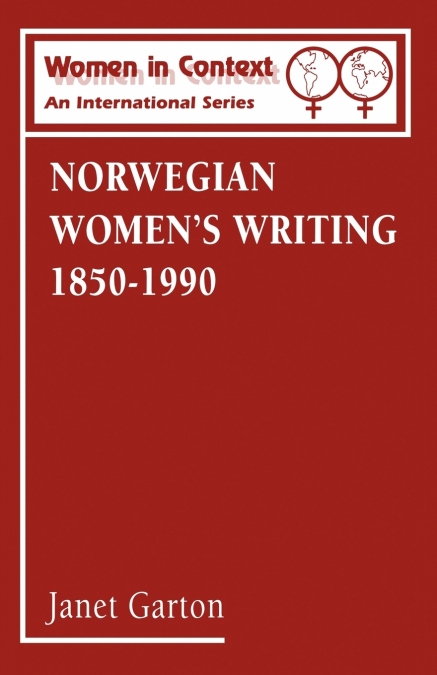 NORWEGIAN WOMEN?S WRITING 1850-1990