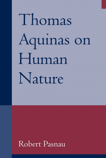 THOMAS AQUINAS ON HUMAN NATURE